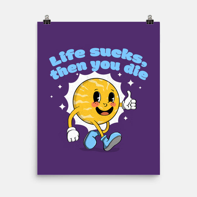 Life Sucks-None-Matte-Poster-IKILO