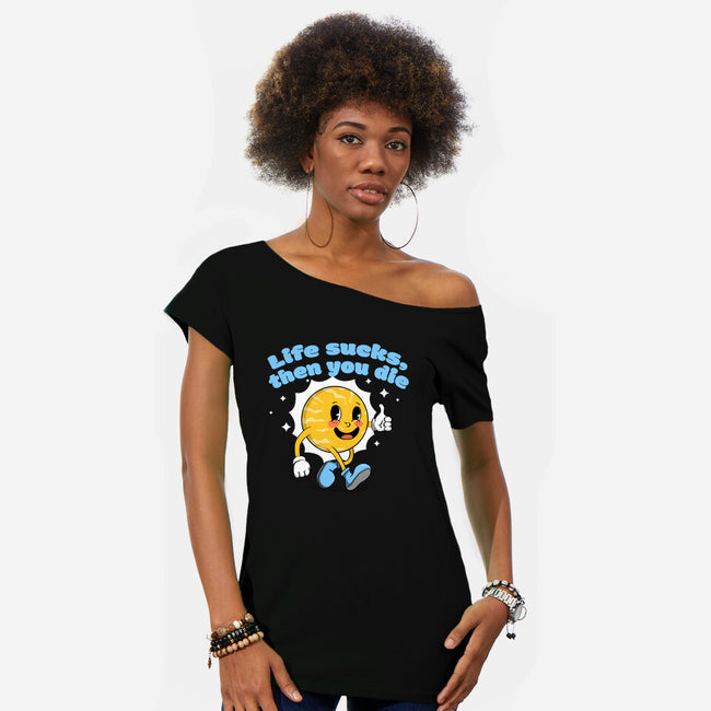 Life Sucks-Womens-Off Shoulder-Tee-IKILO