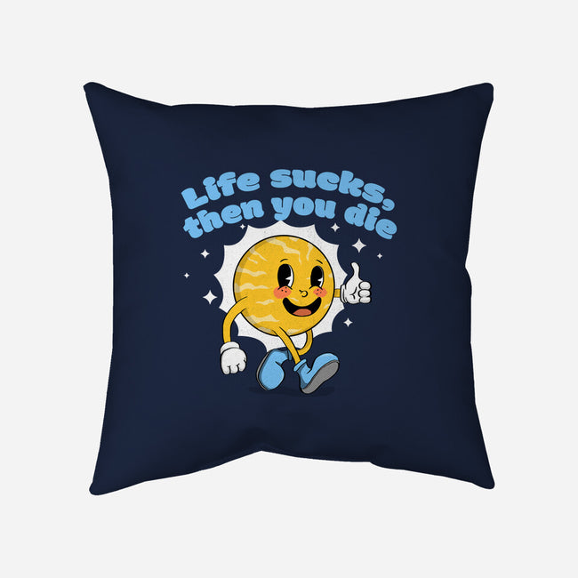 Life Sucks-None-Non-Removable Cover w Insert-Throw Pillow-IKILO