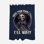 Take Your Time-None-Polyester-Shower Curtain-fanfreak1
