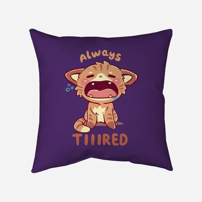 Always Tiiired-None-Removable Cover w Insert-Throw Pillow-TechraNova