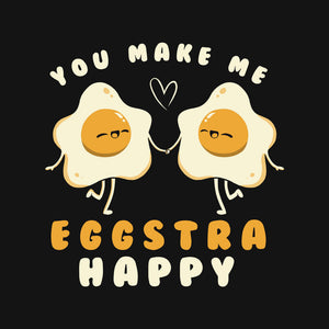 You Make Me Eggstra Happy