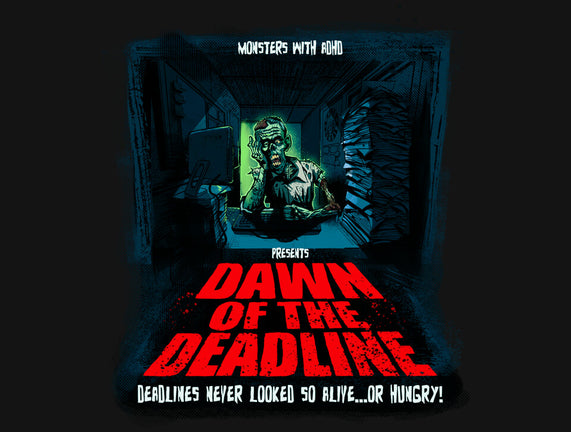 Dawn Of The Deadline