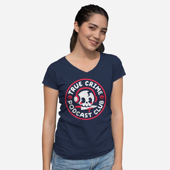 True Crime Podcast Club-Womens-V-Neck-Tee-NemiMakeit