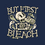 But First Bleach-Mens-Basic-Tee-tobefonseca