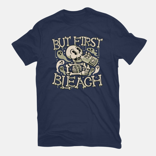 But First Bleach-Mens-Basic-Tee-tobefonseca