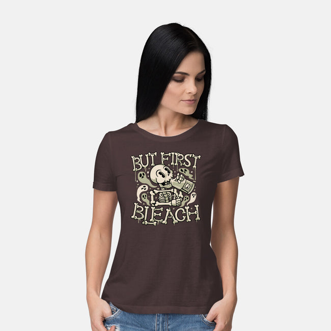 But First Bleach-Womens-Basic-Tee-tobefonseca