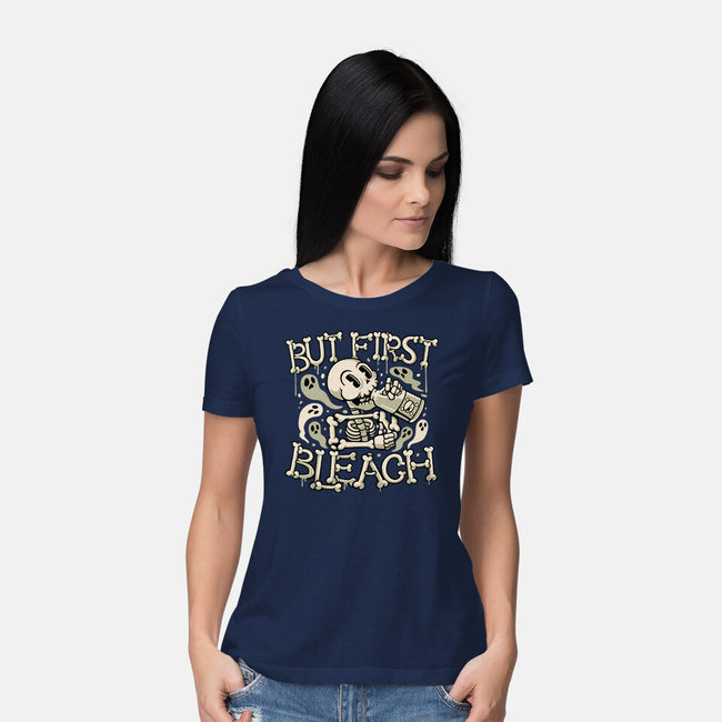 But First Bleach-Womens-Basic-Tee-tobefonseca