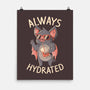 Always Hydrated-None-Matte-Poster-eduely