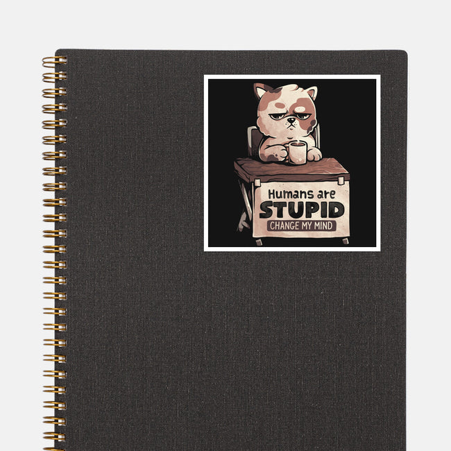 Humans Are Stupid-None-Glossy-Sticker-eduely