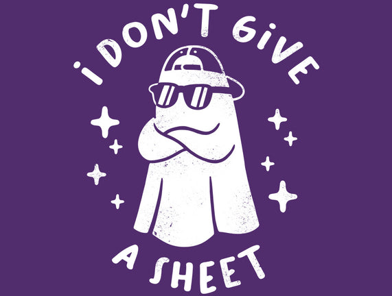 Don't Give A Sheet