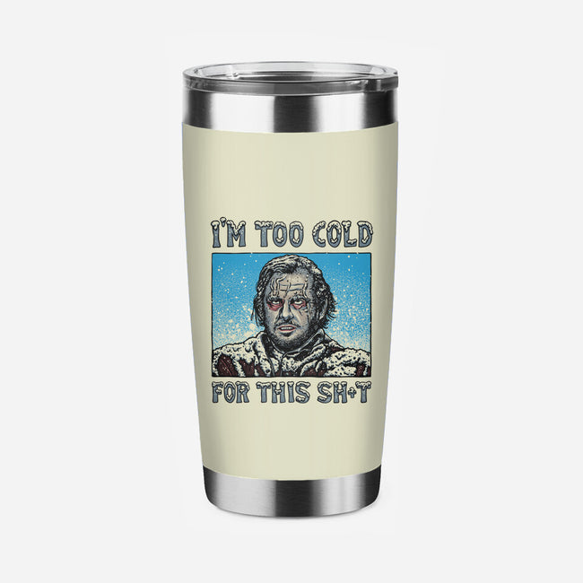 I'm Too Cold For This-None-Stainless Steel Tumbler-Drinkware-momma_gorilla