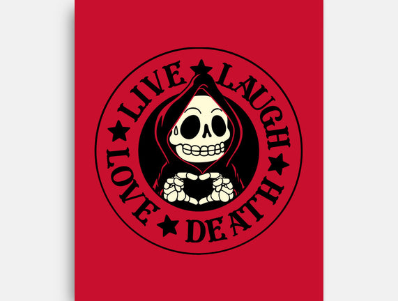 Live Laugh Love Death