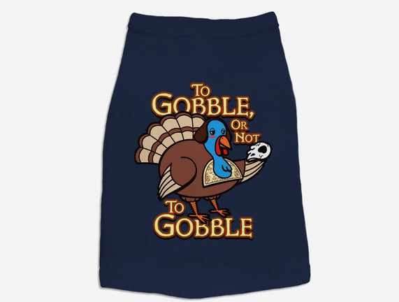 To Gobble Or Not To Gobble