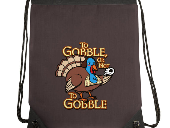 To Gobble Or Not To Gobble