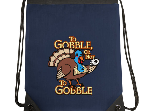 To Gobble Or Not To Gobble