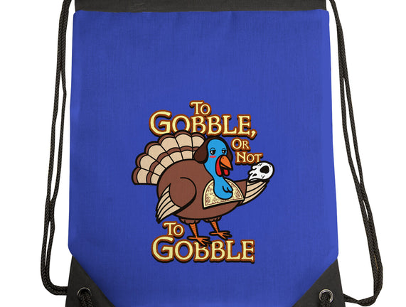 To Gobble Or Not To Gobble