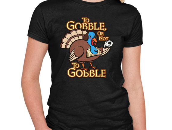 To Gobble Or Not To Gobble