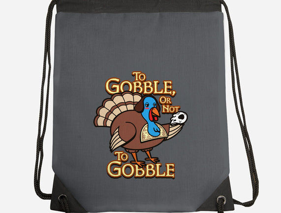 To Gobble Or Not To Gobble