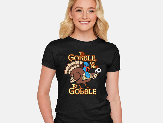 To Gobble Or Not To Gobble