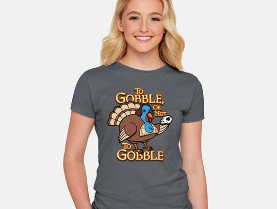 To Gobble Or Not To Gobble