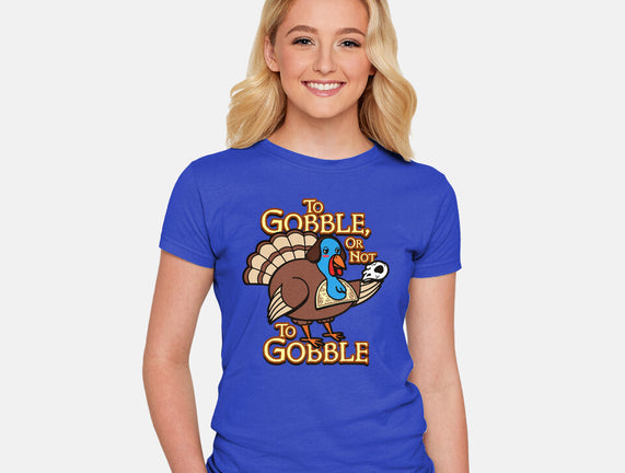 To Gobble Or Not To Gobble