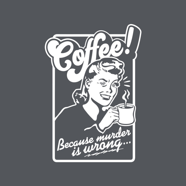 Coffee Because Murder Is Wrong-Womens-Basic-Tee-demonigote