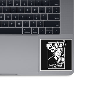 Coffee Because Murder Is Wrong