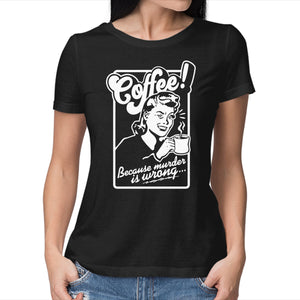 Coffee Because Murder Is Wrong