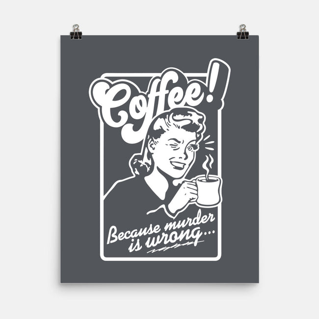 Coffee Because Murder Is Wrong-None-Matte-Poster-demonigote