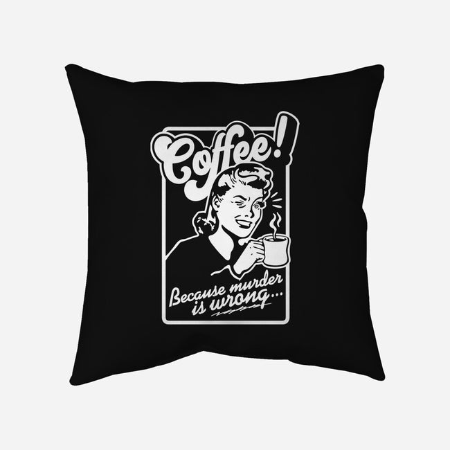 Coffee Because Murder Is Wrong-None-Non-Removable Cover w Insert-Throw Pillow-demonigote