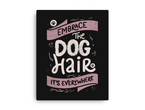 Embrace The Dog Hair