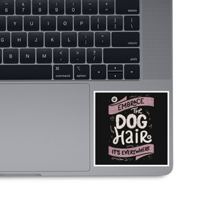 Embrace The Dog Hair