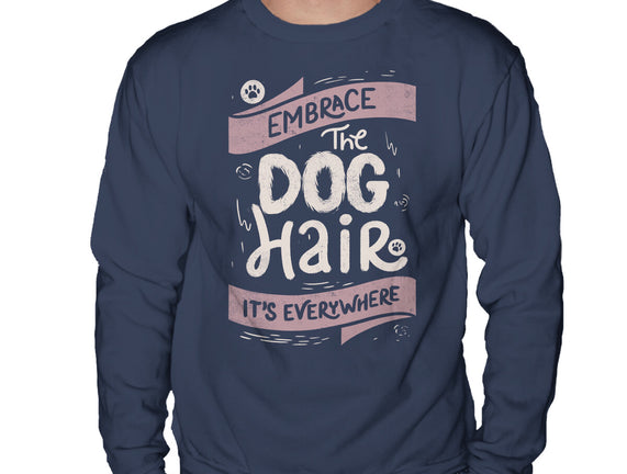 Embrace The Dog Hair