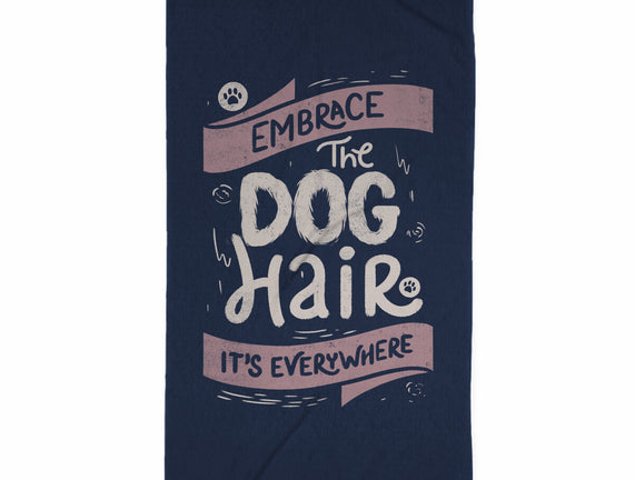 Embrace The Dog Hair