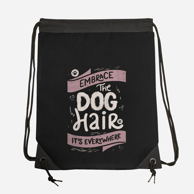 Embrace The Dog Hair-None-Drawstring-Bag-tobefonseca