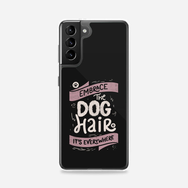 Embrace The Dog Hair-Samsung-Snap-Phone Case-tobefonseca