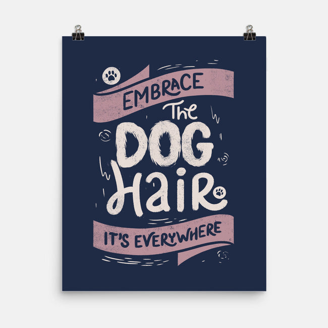 Embrace The Dog Hair-None-Matte-Poster-tobefonseca