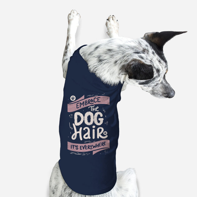 Embrace The Dog Hair-Dog-Basic-Pet Tank-tobefonseca