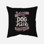 Embrace The Dog Hair-None-Non-Removable Cover w Insert-Throw Pillow-tobefonseca