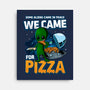 We Came For Pizza-None-Stretched-Canvas-LtonStudio