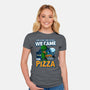 We Came For Pizza-Womens-Fitted-Tee-LtonStudio