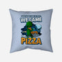 We Came For Pizza-None-Removable Cover w Insert-Throw Pillow-LtonStudio