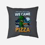 We Came For Pizza-None-Removable Cover w Insert-Throw Pillow-LtonStudio