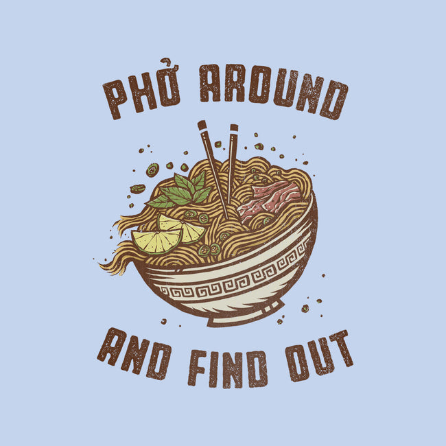 Pho Around And Find Out-Unisex-Crew Neck-Sweatshirt-kg07