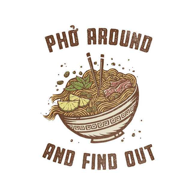 Pho Around And Find Out-None-Removable Cover w Insert-Throw Pillow-kg07