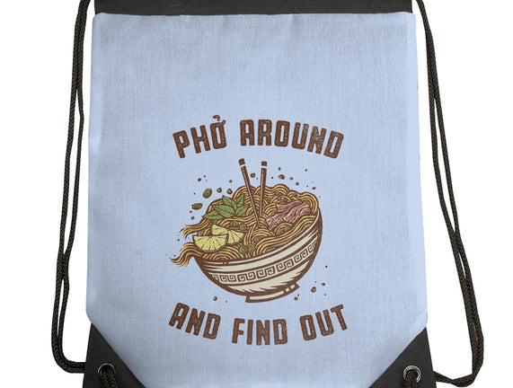 Pho Around And Find Out