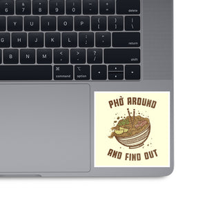 Pho Around And Find Out