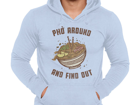 Pho Around And Find Out