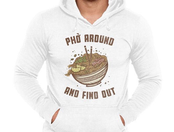 Pho Around And Find Out